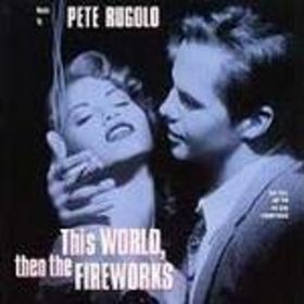 PETE RUGOLO - This World, Then the Fireworks [OST] cover 